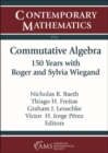 Commutative Algebra : 150 Years with Roger and Sylvia Wiegand - Book