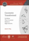 Geometry Transformed : Euclidean Plane Geometry Based on Rigid Motions - Book