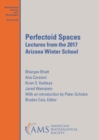 Perfectoid Spaces : Lectures from the 2017 Arizona Winter School - Book
