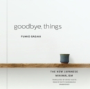 Goodbye, Things : The New Japanese Minimalism - eAudiobook