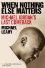 When Nothing Else Matters : Michael Jordan's Last Comeback - eBook