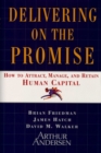 Delivering On The Promise : How To Attract, Manage And Retain Human Capital - eBook