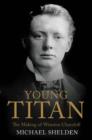 Young Titan: The Making Of Winston Churchill - eBook