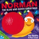 Norman the Slug Who Saved Christmas : A laugh-out-loud picture book from the creators of Supertato! - Book