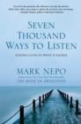 Seven Thousand Ways to Listen : Staying Close To What Is Sacred - eBook