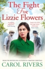 The Fight for Lizzie Flowers : the perfect wartime family saga, set in the East End of London - eBook