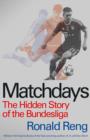 Matchdays : The Hidden Story of the Bundesliga - Book