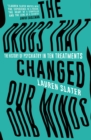 The Drugs That Changed Our Minds : The history of psychiatry in ten treatments - eBook