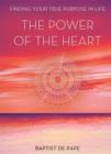 The Power Of The Heart : Finding Your True Purpose - eBook