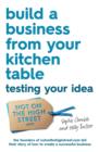 Build a Business From Your Kitchen Table: Testing Your Idea - eBook