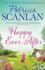 Happy Ever After : Warmth, wisdom and love on every page - if you treasured Maeve Binchy, read Patricia Scanlan - Book