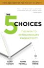 The 5 Choices : The Path to Extraordinary Productivity - Book