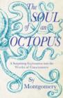 The Soul of an Octopus : A Surprising Exploration into the Wonder of Consciousness - Book