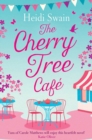 The Cherry Tree Cafe : Cupcakes, crafting and love - the perfect summer read for fans of Bake Off - eBook