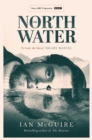 The North Water : Now a major BBC TV series starring Colin Farrell, Jack O'Connell and Stephen Graham - eBook