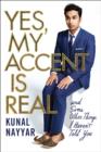 Yes, My Accent is Real : A Memoir - Book