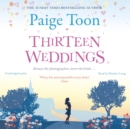 Thirteen Weddings : an unforgettable love story from the author of Seven Summers - eAudiobook