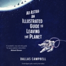Ad Astra: An Illustrated Guide to Leaving the Planet - eAudiobook