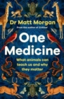 One Medicine : How understanding animals can save our lives - Book