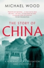The Story of China : A portrait of a civilisation and its people - eBook