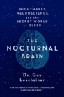 The Nocturnal Brain : Nightmares, Neuroscience and the Secret World of Sleep - Book