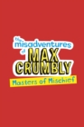 Misadventures of Max Crumbly 3 : Masters of Mischief - Book