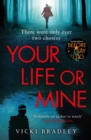 Your Life or Mine : The new gripping thriller from the author of Before I Say I Do - eBook