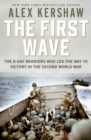 First Wave : The D-Day Warriors Who Led the Way to Victory in the Second World War - Book