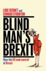 Blind Man's Brexit : How the EU Took Control of Brexit - Book