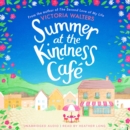Summer at the Kindness Cafe : The heartwarming, feel-good read of the year - eAudiobook