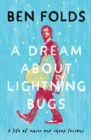 A Dream About Lightning Bugs : A Life of Music and Cheap Lessons - Book