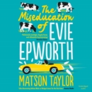 The Miseducation of Evie Epworth : The Bestselling Richard & Judy Book Club Pick - eAudiobook