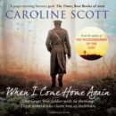 When I Come Home Again : 'A page-turning literary gem' THE TIMES, BEST BOOKS OF 2020 - eAudiobook