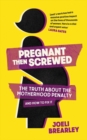 Pregnant Then Screwed : The Truth About the Motherhood Penalty and How to Fix It - Book