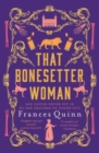 That Bonesetter Woman : the new feelgood novel from the author of The Smallest Man - Book