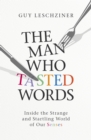 The Man Who Tasted Words : Inside the Strange and Startling World of Our Senses - Book
