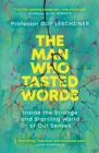 The Man Who Tasted Words : Inside the Strange and Startling World of Our Senses - eBook