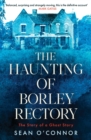 The Haunting of Borley Rectory : The Story of a Ghost Story - eBook