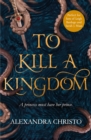 To Kill a Kingdom : TikTok made me buy it! The dark and romantic YA fantasy for fans of Leigh Bardugo and Sarah J Maas - eBook