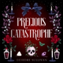 Precious Catastrophe (Perfectly Preventable Deaths 2) - eBook