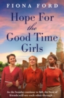 Hope for The Good Time Girls : Absolutely gripping and heartbreaking World War 2 saga fiction - eBook