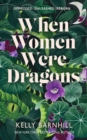 When Women Were Dragons : an enduring, feminist novel from New York Times bestselling author, Kelly Barnhill - eBook