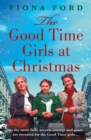 The Good Time Girls at Christmas : The next heartwarming and festive wartime saga - eBook