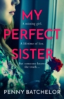 My Perfect Sister : An absolutely gripping psychological thriller with a heart-stopping twist - eBook