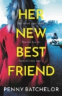 Her New Best Friend : A totally gripping psychological thriller with an unforgettable twist - eBook