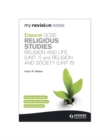 My Revision Notes: Edexcel GCSE Religious Studies Religion and Life (Unit 1) and Religion and Society (Unit 8) : Unit 1 & 8 - Book