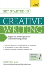 Get Started in Creative Writing : Begin and perfect your first creative writing pieces - Book
