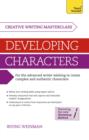 Masterclass: Developing Characters : How to create authentic and compelling characters in your creative writing - eBook