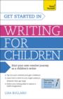 Get Started in Writing for Children: Teach Yourself : How to write entertaining, colourful and compelling books for children - eBook