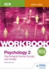 OCR Psychology for A Level Workbook 2 : Component 2: Core Studies and Approaches - Book